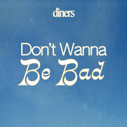 Don’t Wanna Be Bad
