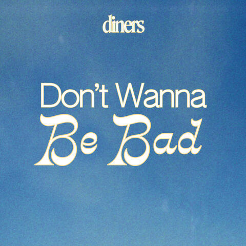 Don’t Wanna Be Bad