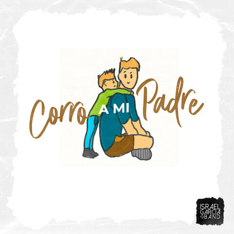 CORRO A MI PADRE
