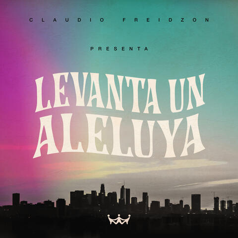 Levanta Un Aleluya (Raise a Hallelujah)