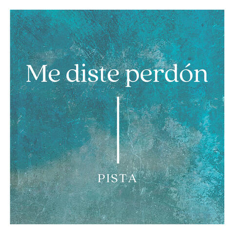 Me diste perdón (Pista)
