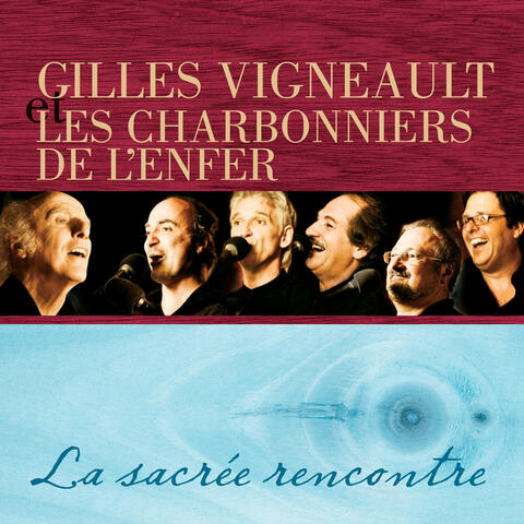 Gilles Vigneault et Les Charbonniers de l'enfer : La sacrée rencontre