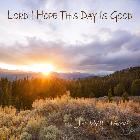 Lord I Hope this Day is Good