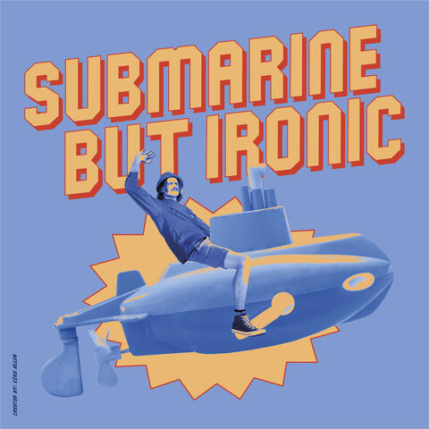 Submarine but Ironic