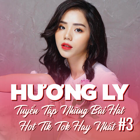 Tuyển Tập Những Ca Khúc Hot Tik Tok Của Hương Ly #1