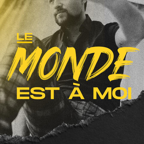 Le monde est à moi