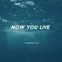 Now You Live