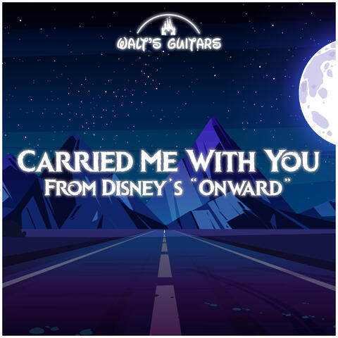 Carried Me With You (From Disney's "Onward")