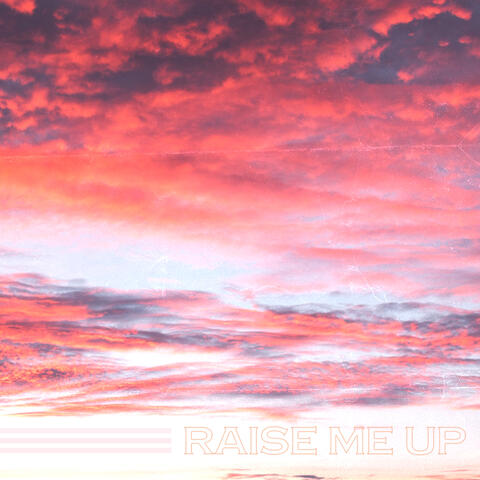 Raise Me Up