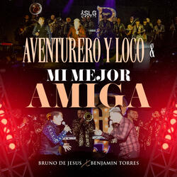 Aventurero y Loco & Mi Mejor Amiga