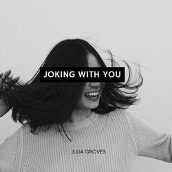 Joking With You