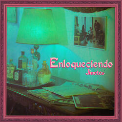 Enloqueciendo