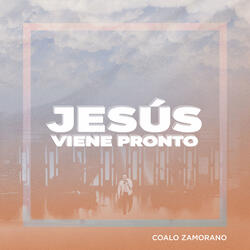 Jesús viene pronto