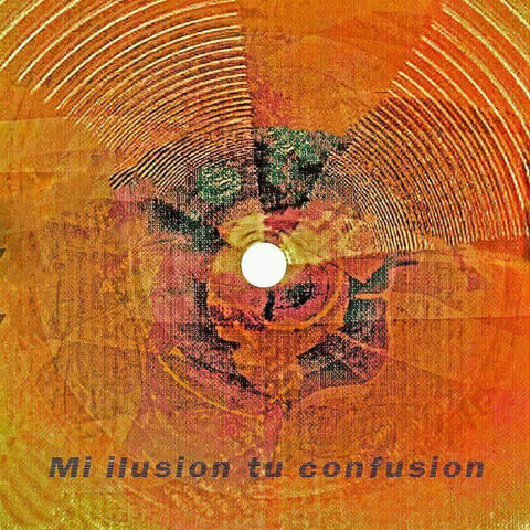 Mi Ilusión Tu Confusión