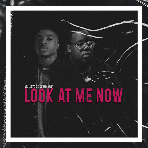 Look at Me Now
