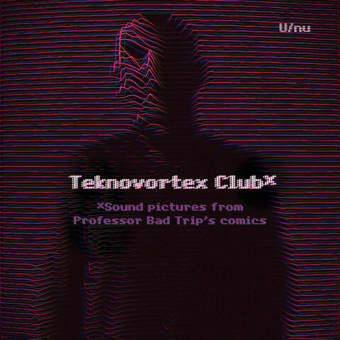 Teknovortex Club - Sound Pictures From Professor Bad Trip’s Comics