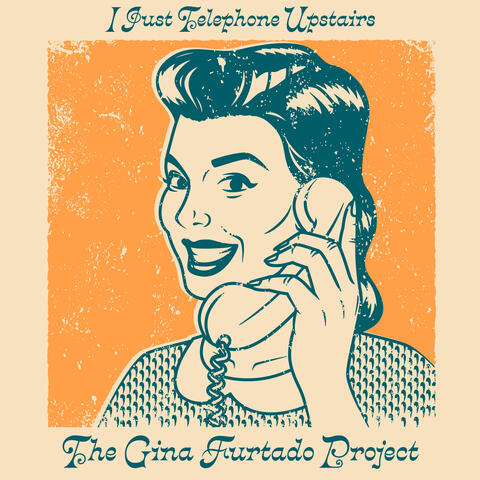 I Just Telephone Upstairs