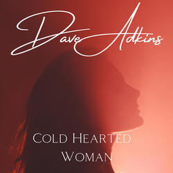 Cold Hearted Woman