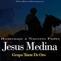 Jesús Medina (Homenaje a Nuestro Padre)