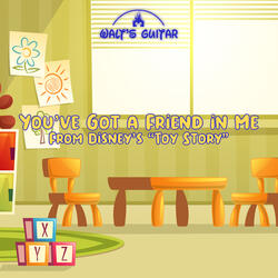 You've got a Friend in Me (from Disney's "Toy Story")