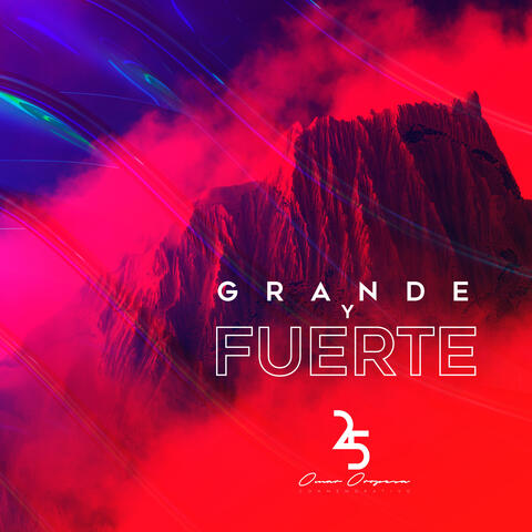 Grande Y Fuerte 25 Años