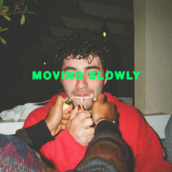 Moving Slowly