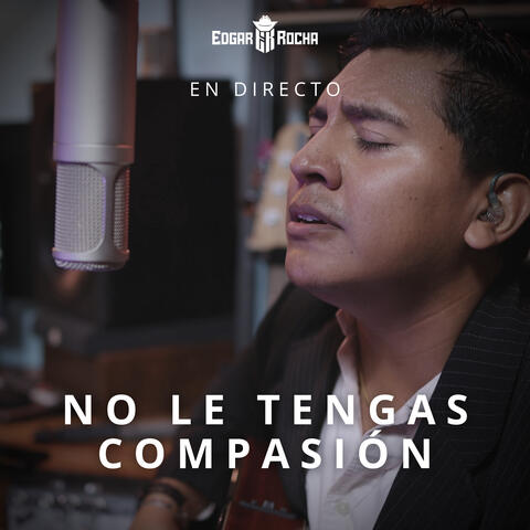 No Le Tengas Compasión