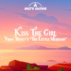 Kiss The Girl (From Disney's "The Little Mermaid")