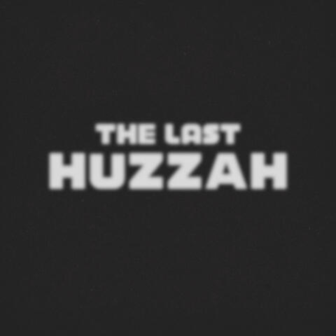 The Last Huzzah!