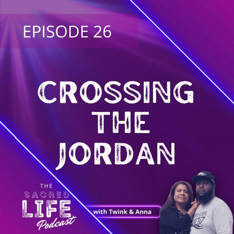 Episode 26: Crossing The Jordan