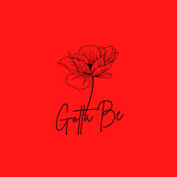 Gotta Be