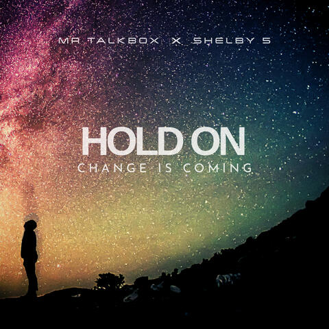 Hold On (Change Is Coming) (feat. Shelby 5)