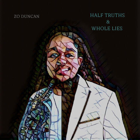 Half Truths & Whole Lies