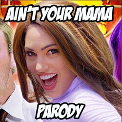 Ain't Your Mama Parody