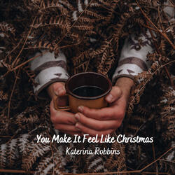 You Make It Feel Like Christmas