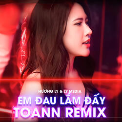 Em Đau Lắm Đấy (Toann Remix)