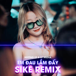 Em Đau Lắm Đấy (Sike Remix)