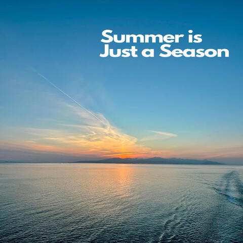 Summer is Just A Season