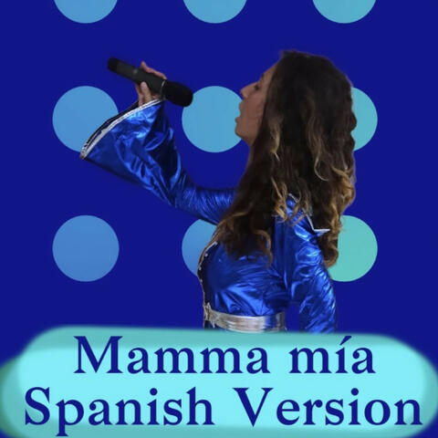 Mamma mia (Spanish Version)