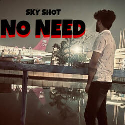 NO NEED