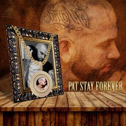 Pat Stay Forever