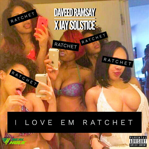I Love Em Ratchet