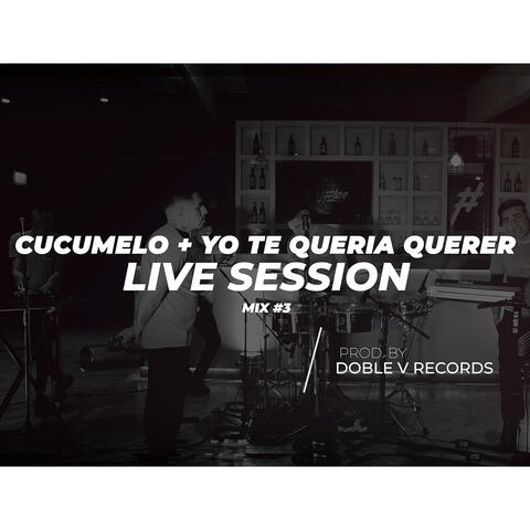 Cucumelo + Yo Te Quería Querer