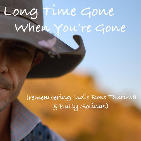 Long Time Gone When You’re Gone (Remembering Indie Rose Taurima & Bully Solinas)