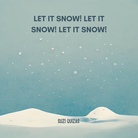 Let It Snow! Let It Snow! Let It Snow!