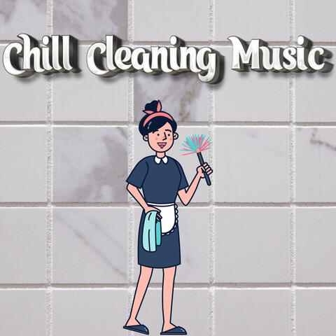 Chill Cleaning Music & House Cleaning Music & Lofi For Cleaning