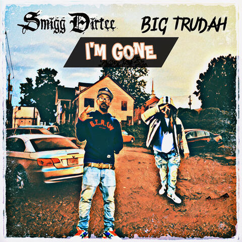 I’M GONE