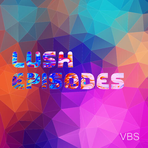 Lush Episodes