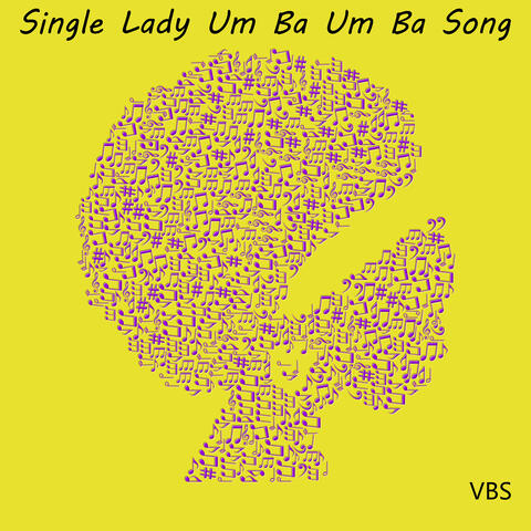 Single Lady Um Ba Um Ba Song