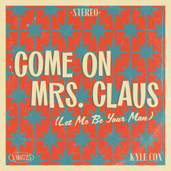 Come on Mrs. Claus (Let Me Be Your Man)